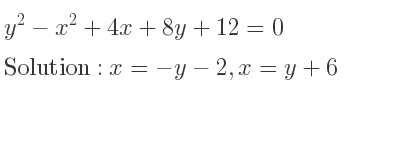 The solutions to the equation y^2-x^2+4x+8y+12=0 are x=-y-2,x=y+6